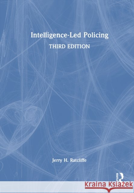 Intelligence-Led Policing Jerry H. (Temple University, USA.) Ratcliffe 9781032796239 Routledge - książka
