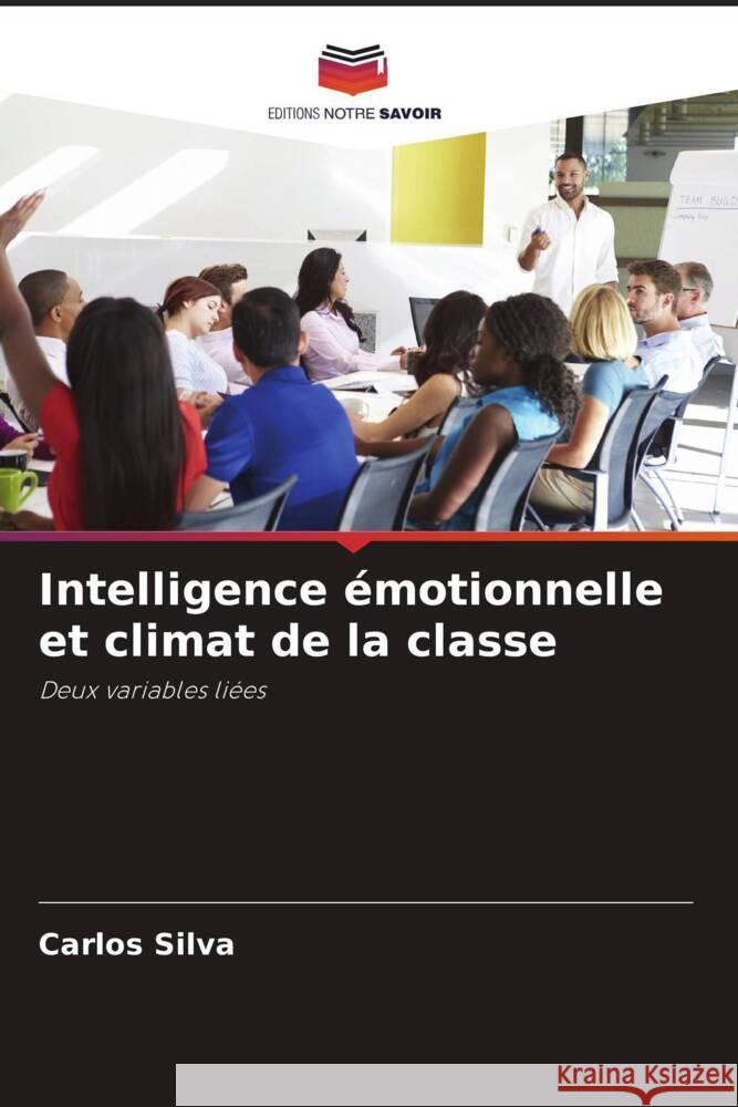 Intelligence émotionnelle et climat de la classe Silva, Carlos 9786206476559 Editions Notre Savoir - książka