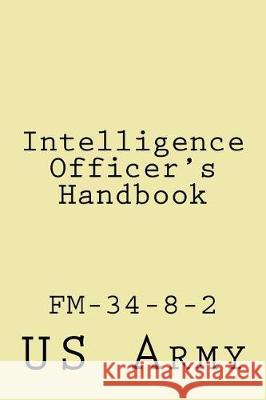 Intelligence Officer's Handbook: Fm-34-8-2 Wolf 9781976216756 Createspace Independent Publishing Platform - książka