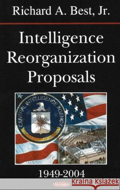 Intelligence Reorganization Proposals, 1949-2004 Richard A Best, Jr 9781594542183 Nova Science Publishers Inc - książka