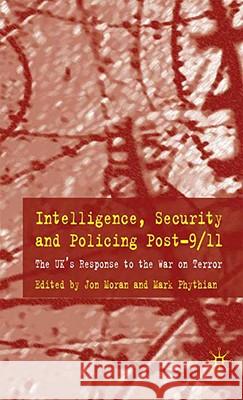 Intelligence, Security and Policing Post-9/11: The Uk's Response to the 'War on Terror' Moran, J. 9780230551916 Palgrave MacMillan - książka