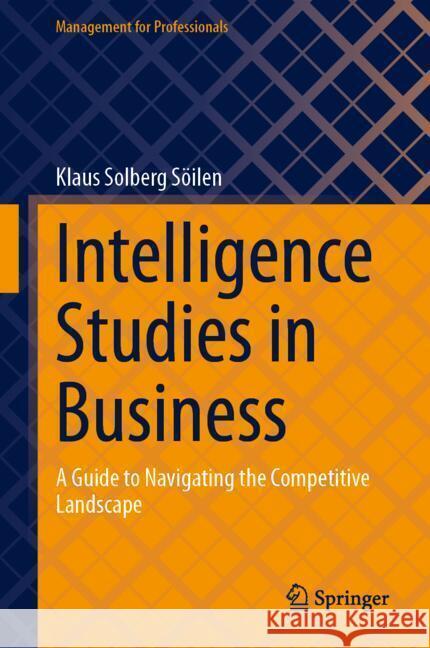 Intelligence Studies in Business: A Guide to Navigating the Competitive Landscape Klaus Solber 9783031764905 Springer - książka