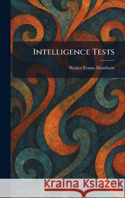 Intelligence Tests Dearborn, Walter Fenno 9781025739700 Tradd Street Press - książka
