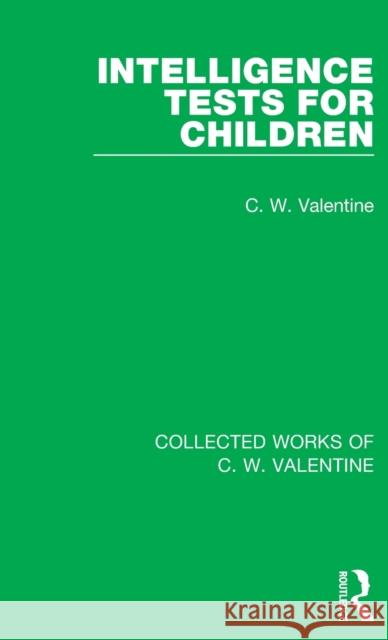 Intelligence Tests for Children C. W. Valentine 9781138899469 Taylor & Francis Group - książka