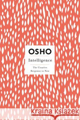 Intelligence: The Creative Response to Now Osho 9780312320720 St. Martin's Griffin - książka