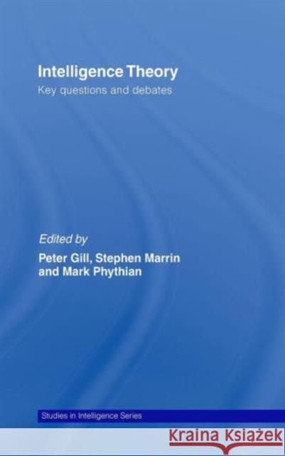 Intelligence Theory: Key Questions and Debates Gill, Peter 9780415429474 TAYLOR & FRANCIS LTD - książka