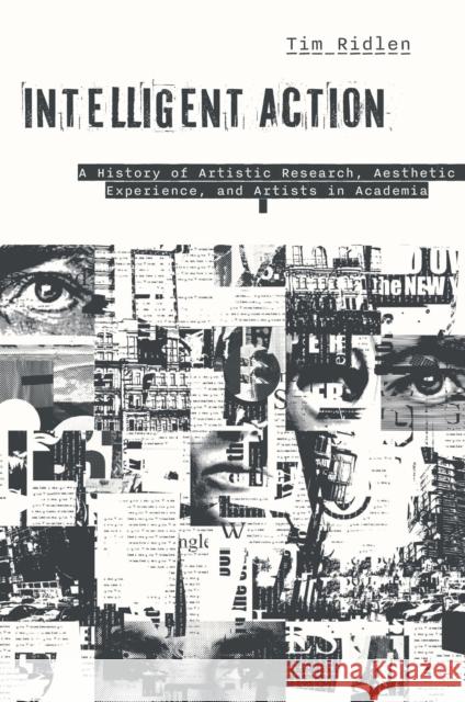 Intelligent Action: A History of Artistic Research, Aesthetic Experience, and Artists in Academia Timothy Ridlen 9781978837706 Rutgers University Press - książka