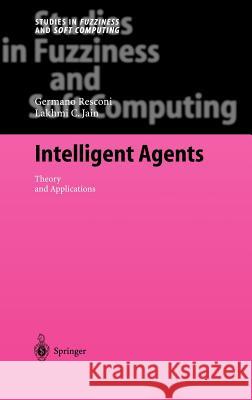 Intelligent Agents: Theory and Applications Resconi, Germano 9783540220039 Springer - książka