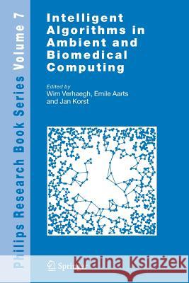 Intelligent Algorithms in Ambient and Biomedical Computing Wim Verhaegh Emile Aarts (Philips Research Laboratori Jan Korst (Philips Research Laboratories 9789400787285 Springer - książka