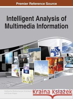 Intelligent Analysis of Multimedia Information Siddhartha Bhattacharyya Hrishikesh Bhaumik Sourav De 9781522504986 Information Science Reference - książka