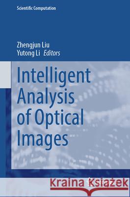 Intelligent Analysis of Optical Images Zhengjun Liu Yutong Li 9789819537198 Springer - książka