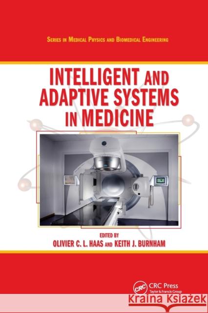 Intelligent and Adaptive Systems in Medicine Olivier C. L. Haas Keith J. Burnham 9780367387624 CRC Press - książka