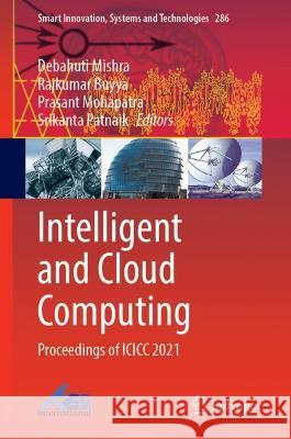 Intelligent and Cloud Computing: Proceedings of ICICC 2021 Mishra, Debahuti 9789811698729 Springer Nature Singapore - książka