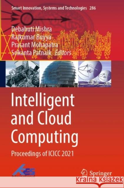 Intelligent and Cloud Computing: Proceedings of ICICC 2021 Debahuti Mishra Rajkumar Buyya Prasant Mohapatra 9789811698750 Springer - książka