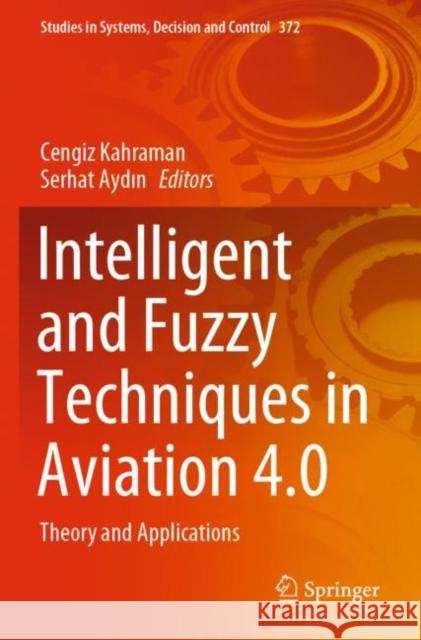 Intelligent and Fuzzy Techniques in Aviation 4.0: Theory and Applications Kahraman, Cengiz 9783030750695 Springer International Publishing - książka