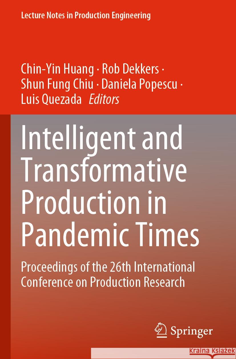 Intelligent and Transformative Production in Pandemic Times: Proceedings of the 26th International Conference on Production Research Chin-Yin Huang Rob Dekkers Shun Fung Chiu 9783031186431 Springer - książka