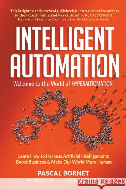 Intelligent Automation: Welcome to the World of Hyperautomation: Learn How to Harness Artificial Intelligence to Boost Business & Make Our World More Bornet, Pascal 9789811235597 World Scientific Publishing Company - książka