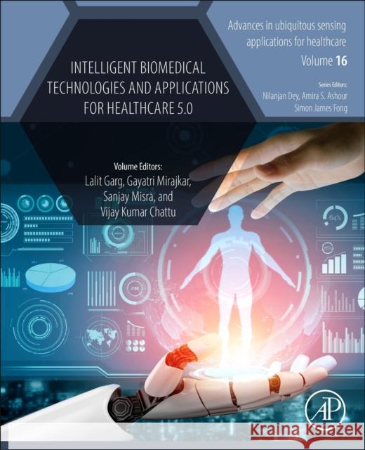 Intelligent Biomedical Technologies and Applications for Healthcare 5.0 Lalit Garg Gayatri Mirajkar Sanjay Misra 9780443220388 Academic Press - książka