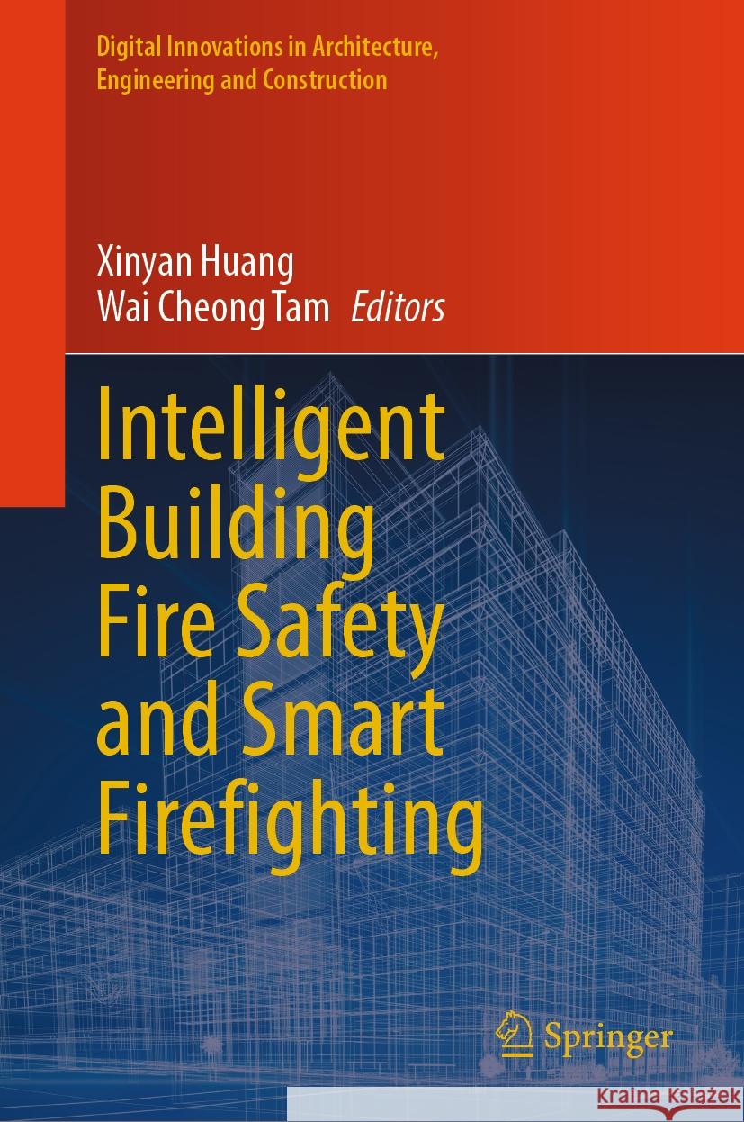 Intelligent Building Fire Safety and Smart Firefighting Xinyan Huang Wai Cheong Tam 9783031481604 Springer - książka