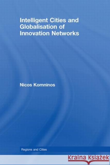 Intelligent Cities and Globalisation of Innovation Networks Nicos Komninos   9780415455916 Taylor & Francis - książka