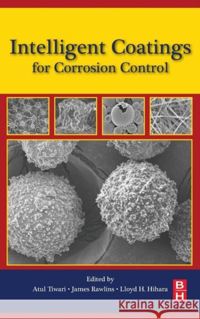 Intelligent Coatings for Corrosion Control Tiwari, Atul Hihara, Lloyd Rawlins, James 9780124114678 Elsevier Science - książka