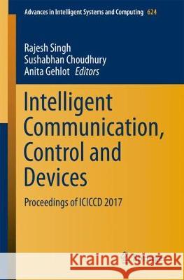 Intelligent Communication, Control and Devices: Proceedings of ICICCD 2017 Singh, Rajesh 9789811059025 Springer - książka