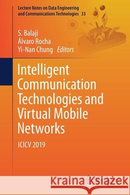 Intelligent Communication Technologies and Virtual Mobile Networks: ICICV 2019 Balaji, S. 9783030283636 Springer - książka