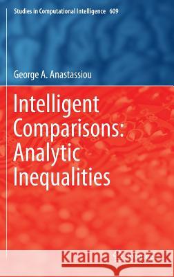 Intelligent Comparisons: Analytic Inequalities George A. Anastassiou 9783319211206 Springer - książka