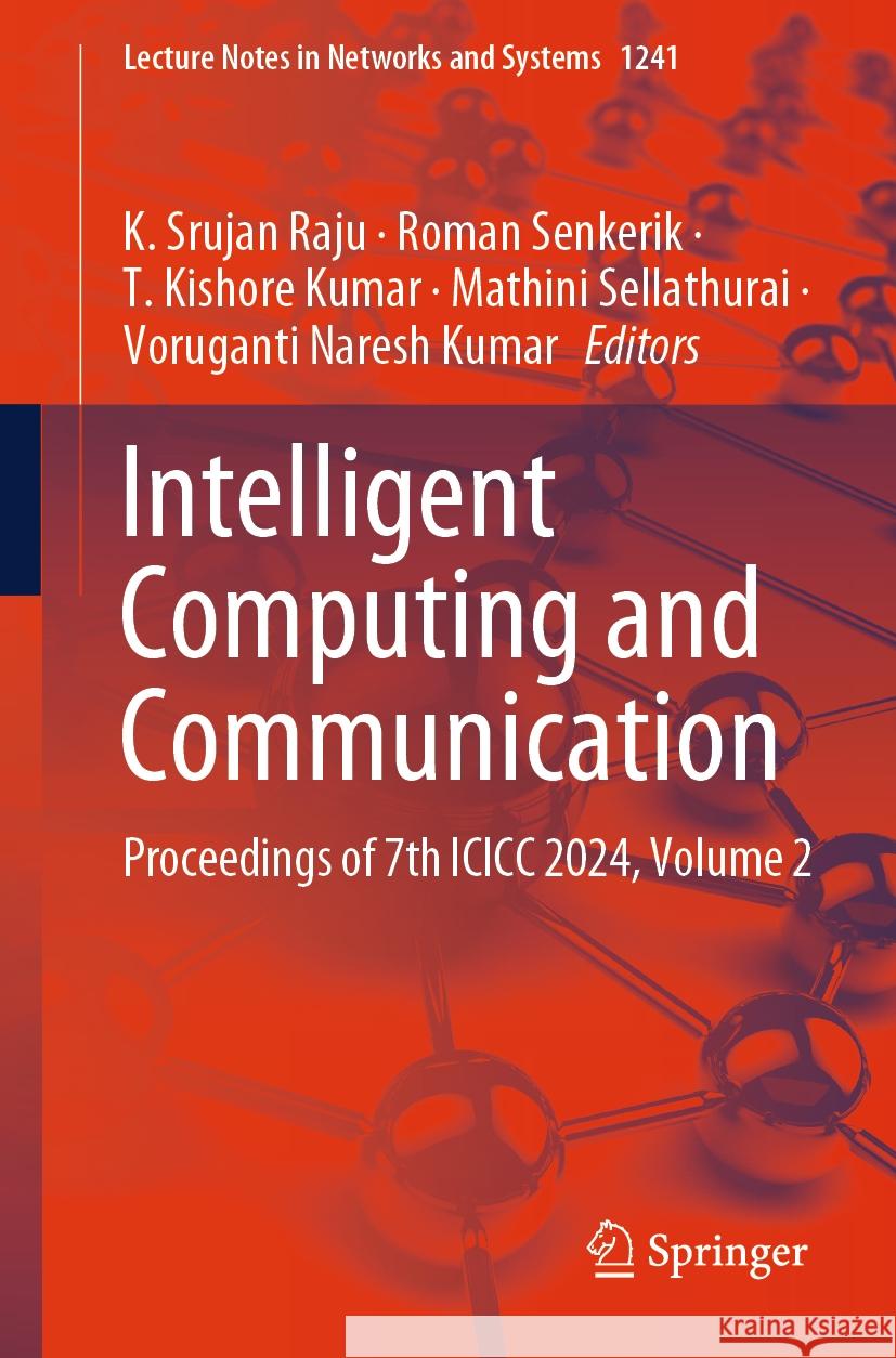 Intelligent Computing and Communication: Proceedings of 7th ICICC 2024, Volume 2 K. Srujan Raju Roman Senkerik T. Kishore Kumar 9789819612666 Springer - książka
