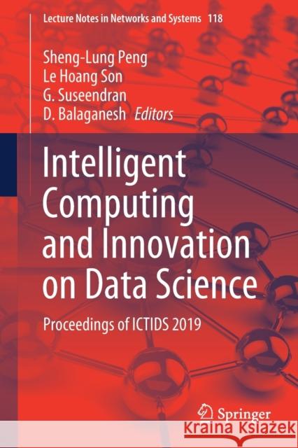 Intelligent Computing and Innovation on Data Science: Proceedings of Ictids 2019 Peng, Sheng-Lung 9789811532832 Springer - książka