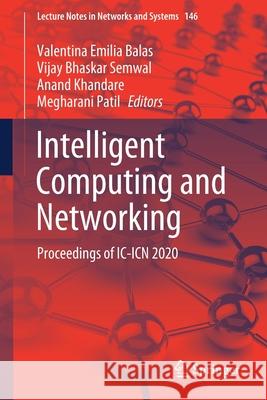 Intelligent Computing and Networking: Proceedings of IC-Icn 2020 Balas, Valentina Emilia 9789811574207 Springer - książka