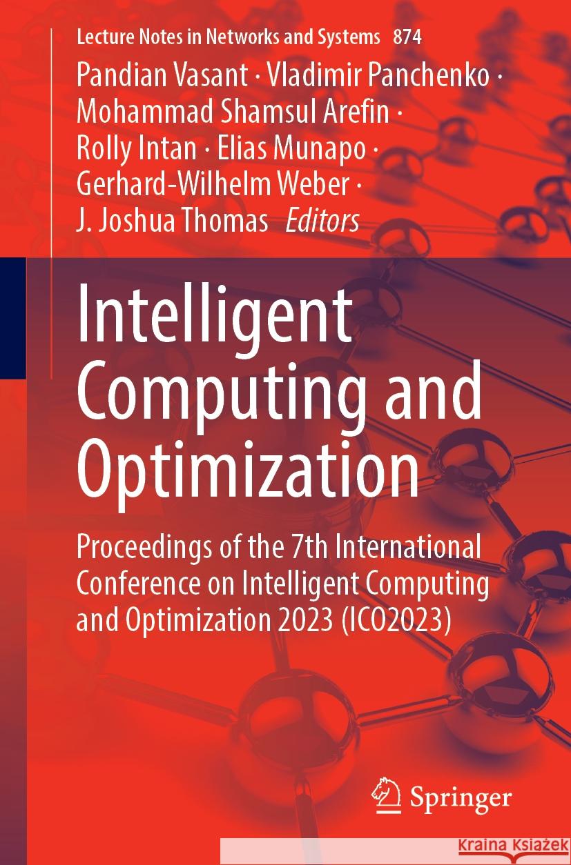 Intelligent Computing and Optimization: Proceedings of the 7th International Conference on Intelligent Computing and Optimization 2023 (Ico2023) Pandian Vasant Vladimir Panchenko Mohammad Shamsu 9783031508868 Springer - książka