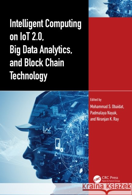 Intelligent Computing on IoT 2.0, Big Data Analytics, and Block Chain Technology Mohammad S. Obaidat Padmalaya Nayak Niranjan K. Ray 9781032352954 CRC Press - książka