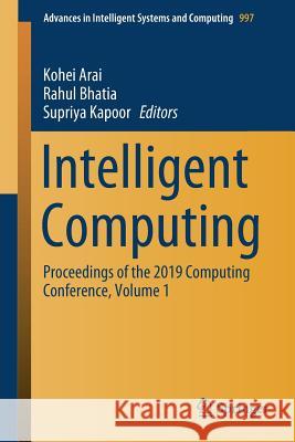 Intelligent Computing: Proceedings of the 2019 Computing Conference, Volume 1 Arai, Kohei 9783030228705 Springer - książka