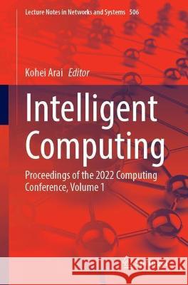 Intelligent Computing: Proceedings of the 2022 Computing Conference, Volume 1 Kohei Arai   9783031104602 Springer International Publishing AG - książka