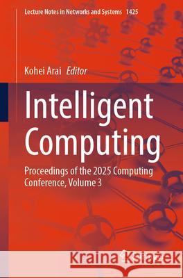 Intelligent Computing: Proceedings of the 2025 Computing Conference, Volume 3 Kohei Arai 9783031926075 Springer - książka