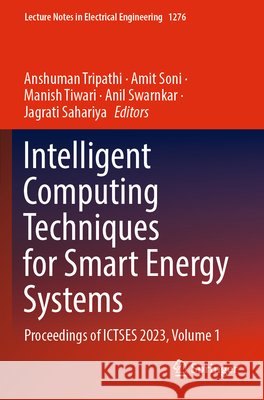 Intelligent Computing Techniques for Smart Energy Systems  9789819784660 Springer - książka