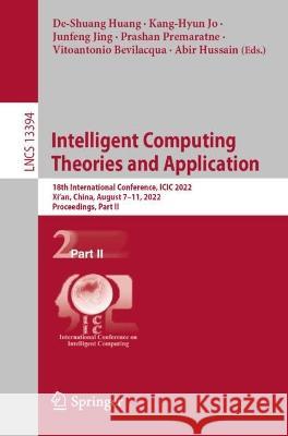 Intelligent Computing Theories and Application: 18th International Conference, ICIC 2022, Xi'an, China, August 7-11, 2022, Proceedings, Part II Huang, De-Shuang 9783031138287 Springer International Publishing - książka