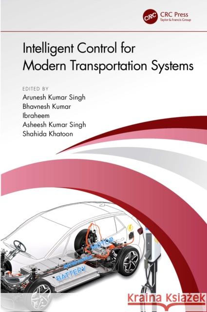 Intelligent Control for Modern Transportation Systems Arunesh Kuma Bhavnesh Kumar Ibraheem 9781032565620 CRC Press - książka