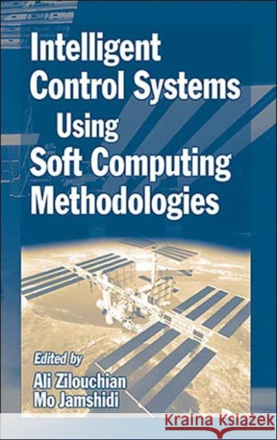 Intelligent Control Systems Using Soft Computing Methodologies Ali Zilouchian Mohammad Jamshidi Mo Jamshidi 9780849318757 CRC Press - książka