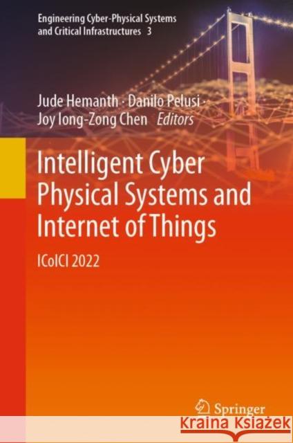 Intelligent Cyber Physical Systems and Internet of Things: ICoICI 2022 Jude Hemanth Danilo Pelusi Joy Iong-Zong Chen 9783031184963 Springer - książka