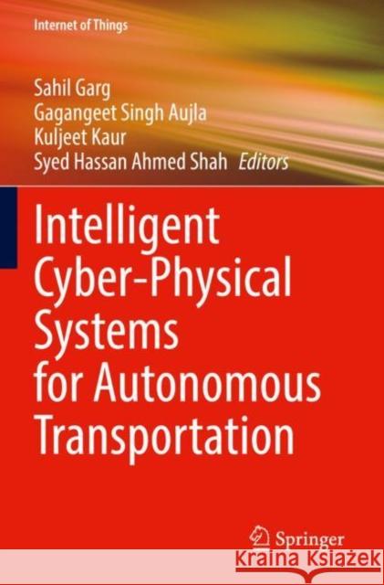 Intelligent Cyber-Physical Systems for Autonomous Transportation Sahil Garg Gagangeet Singh Aujla Kuljeet Kaur 9783030920562 Springer - książka