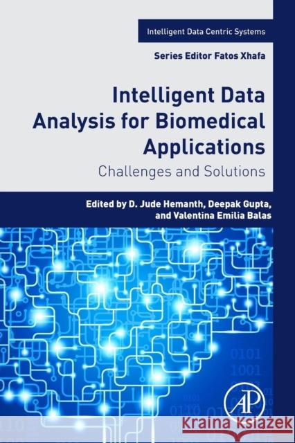 Intelligent Data Analysis for Biomedical Applications: Challenges and Solutions D. Jude Hemanth Deepak Gupta Valentina Emili 9780128155530 Academic Press - książka