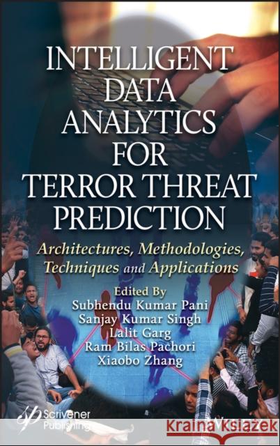 Intelligent Data Analytics for Terror Threat Prediction: Architectures, Methodologies, Techniques, and Applications Dubhendu Kumar Pani Sanjay Kumar Singh Lalit Garg 9781119711094 Wiley-Scrivener - książka