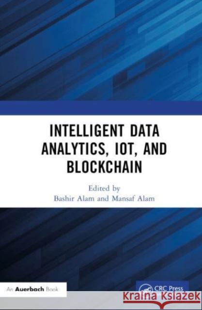 Intelligent Data Analytics, Iot, and Blockchain Bashir Alam Mansaf Alam 9781032442785 Auerbach Publications - książka