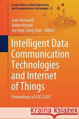 Intelligent Data Communication Technologies and Internet of Things: Proceedings of ICICI 2020 Jude Hemanth Robert Bestak Joy Iong Chen 9789811595080 Springer - książka