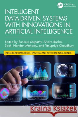 Intelligent Data-Driven Systems with Innovations in Artificial Intelligence Suneeta Satpathy Alvaro Rocha Sachi Nandan Mohanty 9781041011170 CRC Press - książka
