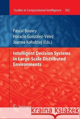 Intelligent Decision Systems in Large-Scale Distributed Environments Pascal Bouvry Horacio Gonzalez-Velez Joanna Kolodziej 9783662506868 Springer - książka