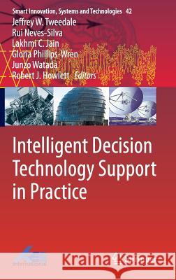 Intelligent Decision Technology Support in Practice Tweedale, Jeffrey W. 9783319212081 Springer - książka