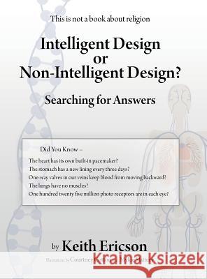 Intelligent Design or Non-Intelligent Design?: Searching for Answers Keith Ericson 9781489700681 Liferich - książka